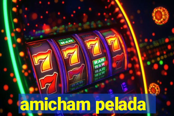 amicham pelada